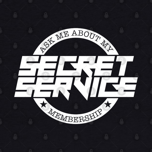 Ask Me About My Secret Service Membership by Kev Brett Designs